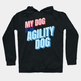 My dog is an agility dog Hoodie